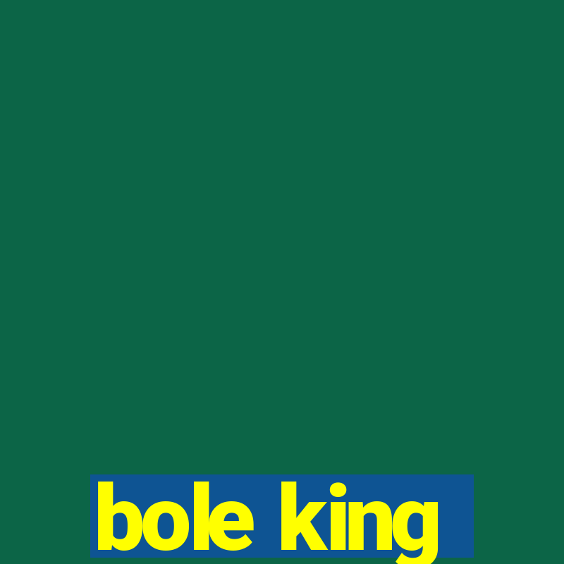 bole king